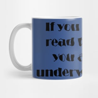 If You Can Read This, You Are Underwater Mug